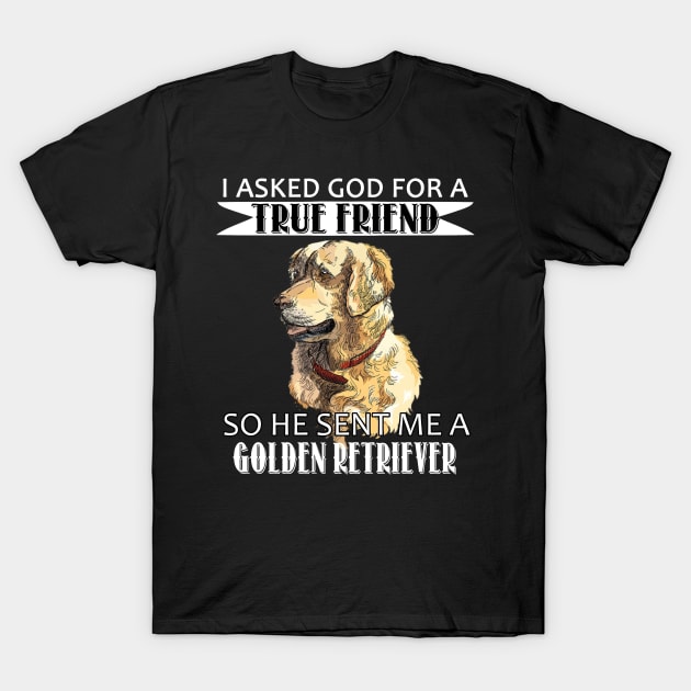 Golden Retriever T-shirt - Golden Retriever True Friend T-Shirt by mazurprop